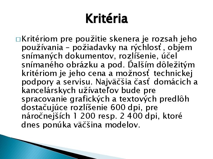 Kritéria � Kritériom pre použitie skenera je rozsah jeho používania – požiadavky na rýchlosť,