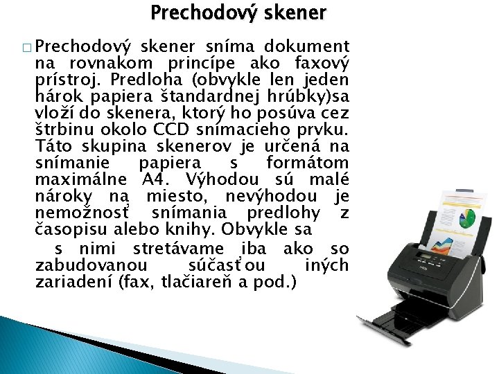 Prechodový skener � Prechodový skener sníma dokument na rovnakom princípe ako faxový prístroj. Predloha