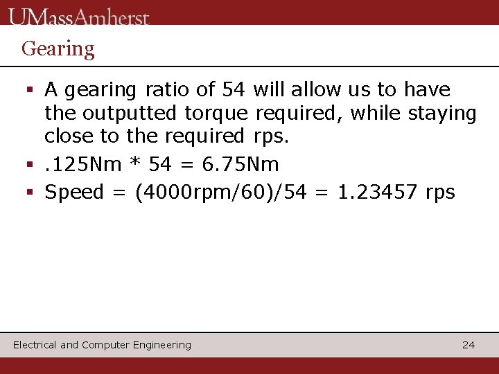 Gearing § A gearing ratio of 54 will allow us to have the outputted
