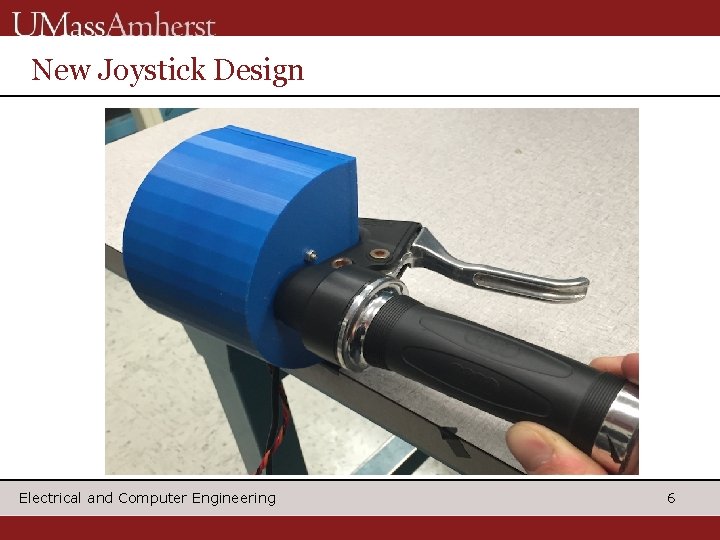 New Joystick Design Electrical and Computer Engineering 6 