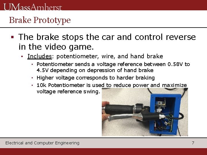 Brake Prototype § The brake stops the car and control reverse in the video