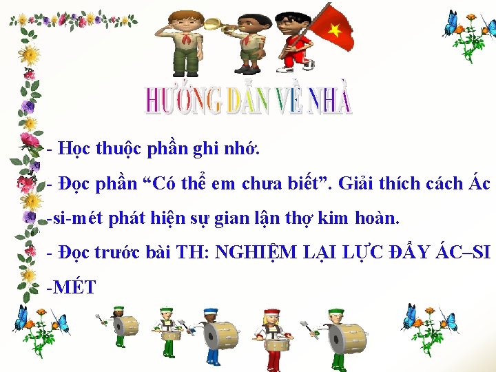 - Học thuộc phần ghi nhớ. - Đọc phần “Có thể em chưa biết”.