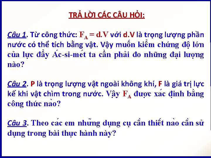 TRẢ LỜI CÁC C U HỎI: Câu 1. Từ công thức: FA = d.