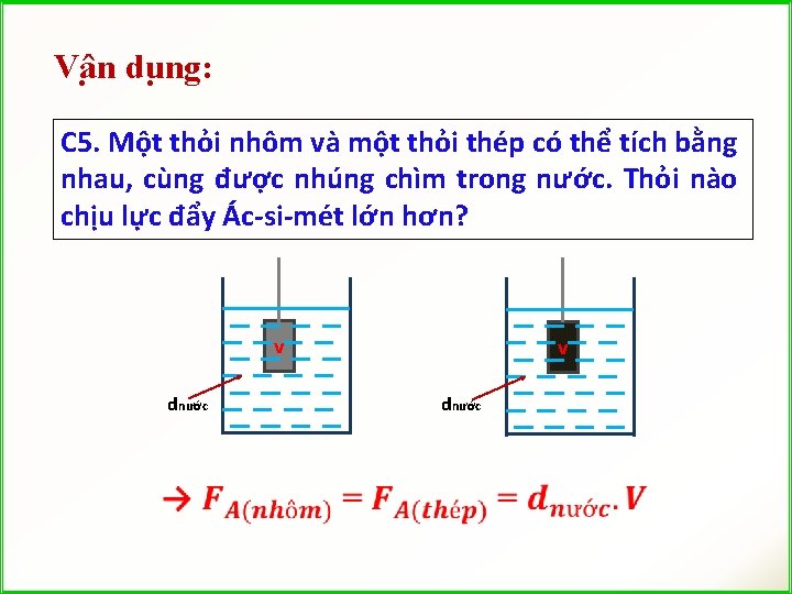 Vâ n du ng: C 5. Một thỏi nhôm và một thỏi thép có