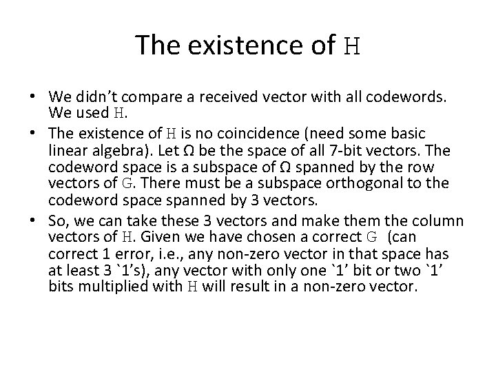 The existence of H • We didn’t compare a received vector with all codewords.