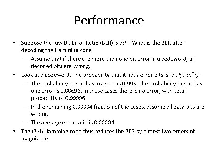 Performance • Suppose the raw Bit Error Ratio (BER) is 10 -3. What is