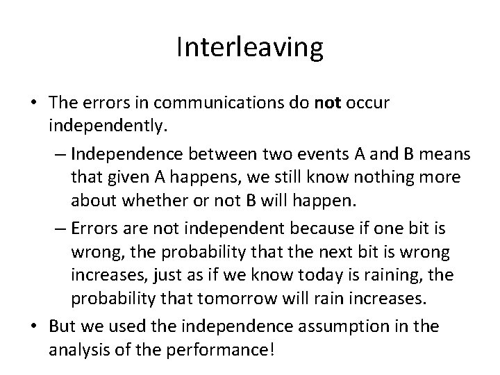 Interleaving • The errors in communications do not occur independently. – Independence between two