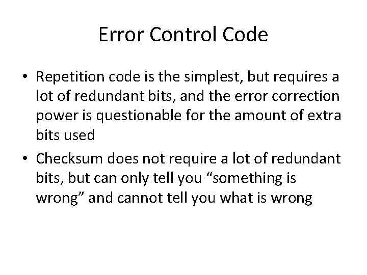 Error Control Code • Repetition code is the simplest, but requires a lot of