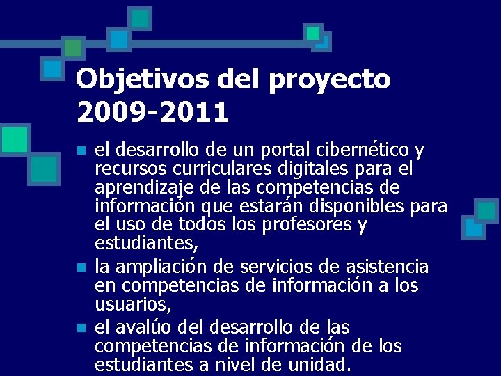 Objetivos del proyecto 2009 -2011 n n n el desarrollo de un portal cibernético