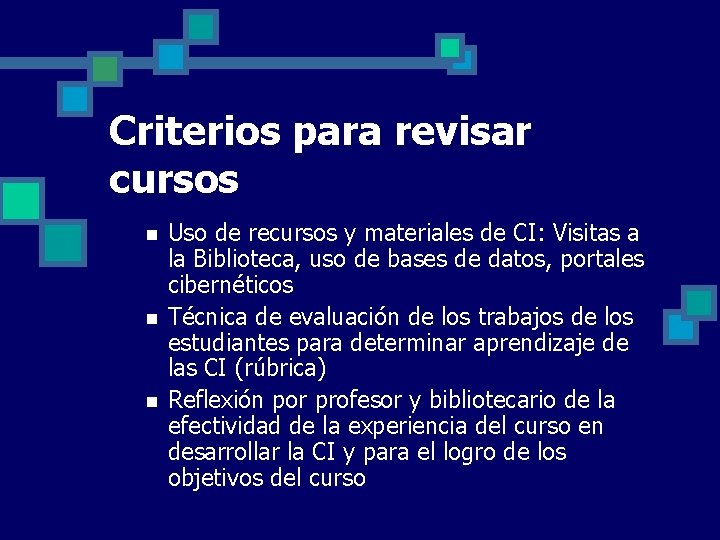 Criterios para revisar cursos n n n Uso de recursos y materiales de CI: