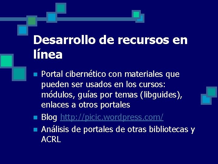 Desarrollo de recursos en línea n n n Portal cibernético con materiales que pueden Desarrollo de recursos en línea n n n Portal cibernético con materiales que pueden