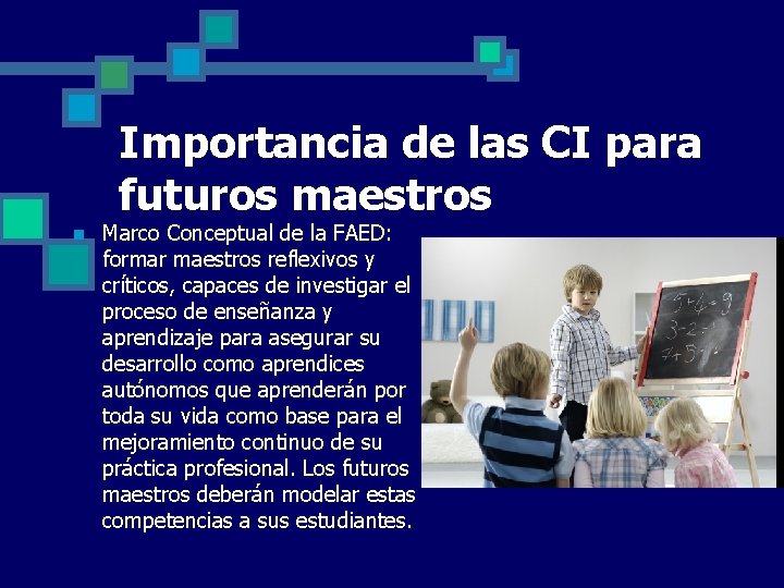 Importancia de las CI para futuros maestros n Marco Conceptual de la FAED: formar Importancia de las CI para futuros maestros n Marco Conceptual de la FAED: formar