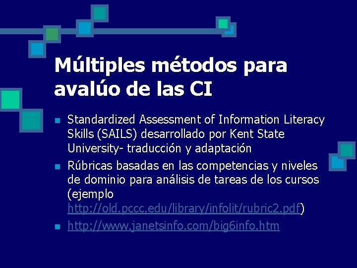 Múltiples métodos para avalúo de las CI n n n Standardized Assessment of Information