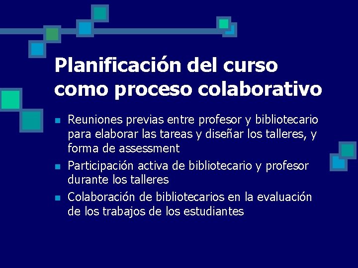 Planificación del curso como proceso colaborativo n n n Reuniones previas entre profesor y