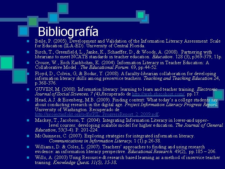 Bibliografía n n n n n Beile, P. (2005). Development and Validation of the