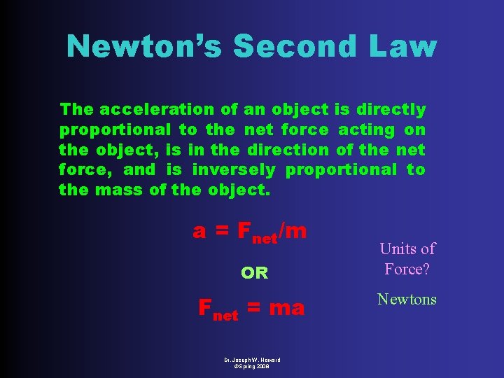 Newton’s Second Law The acceleration of an object is directly proportional to the net