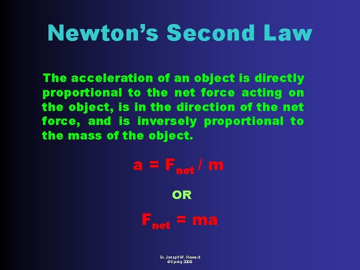 Newton’s Second Law The acceleration of an object is directly proportional to the net