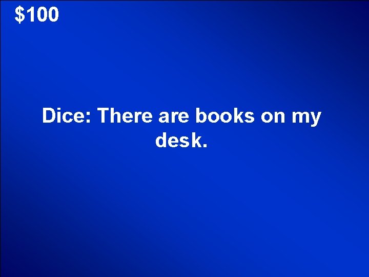 © Mark E. Damon - All Rights Reserved $100 Dice: There are books on