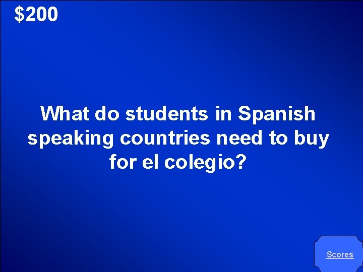 © Mark E. Damon - All Rights Reserved $200 What do students in Spanish