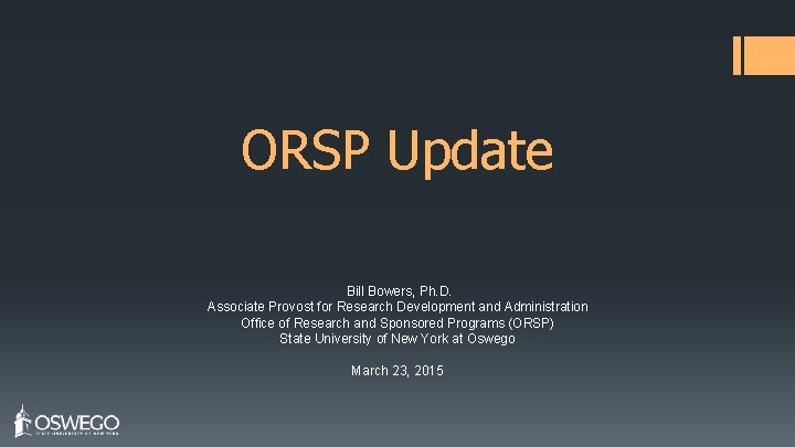 ORSP Update Bill Bowers, Ph. D. Associate Provost for Research Development and Administration Office