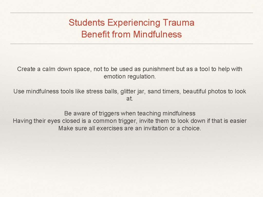 Students Experiencing Trauma Benefit from Mindfulness Create a calm down space, not to be