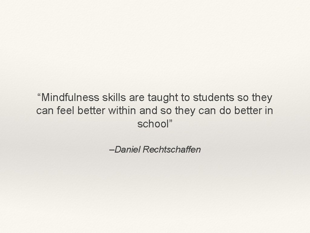 “Mindfulness skills are taught to students so they can feel better within and so