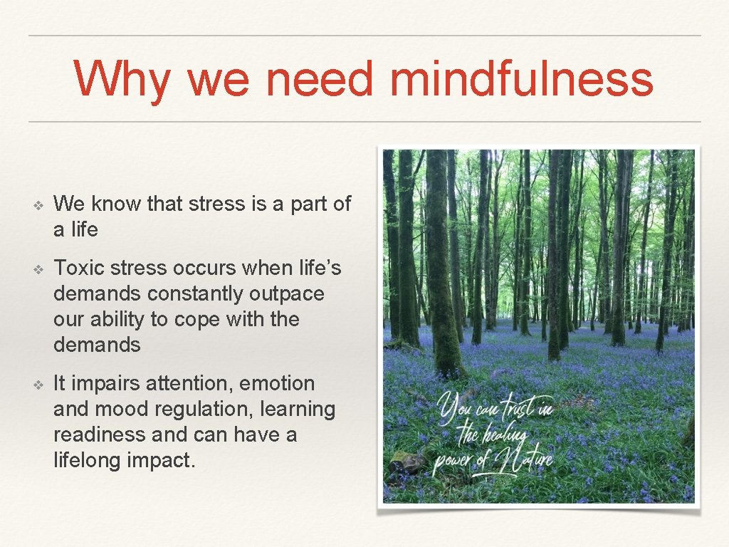 Why we need mindfulness ❖ We know that stress is a part of a