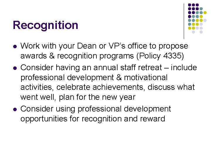 Recognition l l l Work with your Dean or VP’s office to propose awards