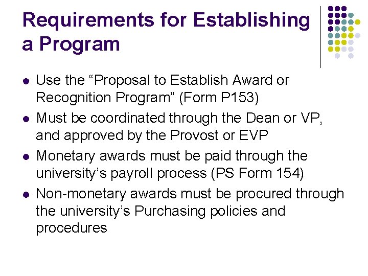 Requirements for Establishing a Program l l Use the “Proposal to Establish Award or