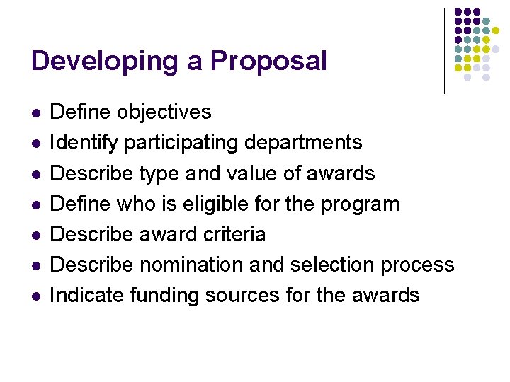 Developing a Proposal l l l Define objectives Identify participating departments Describe type and