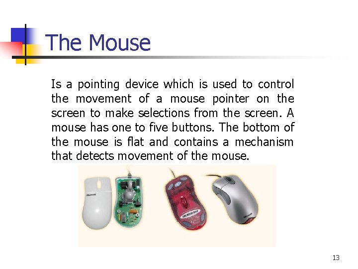 The Mouse Is a pointing device which is used to control the movement of The Mouse Is a pointing device which is used to control the movement of