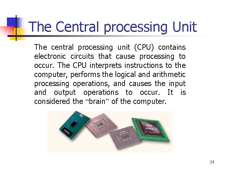The Central processing Unit The central processing unit (CPU) contains electronic circuits that cause The Central processing Unit The central processing unit (CPU) contains electronic circuits that cause