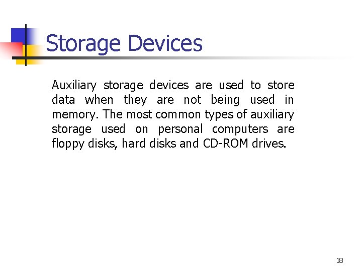 Storage Devices Auxiliary storage devices are used to store data when they are not Storage Devices Auxiliary storage devices are used to store data when they are not