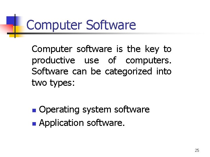 Computer Software Computer software is the key to productive use of computers. Software can Computer Software Computer software is the key to productive use of computers. Software can