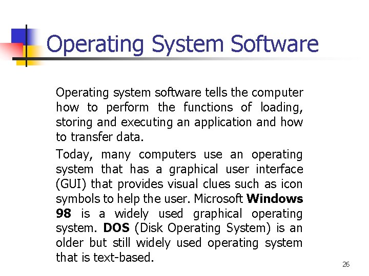 Operating System Software Operating system software tells the computer how to perform the functions Operating System Software Operating system software tells the computer how to perform the functions