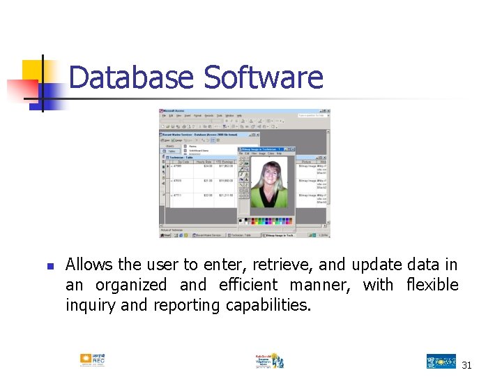 Database Software n Allows the user to enter, retrieve, and update data in an Database Software n Allows the user to enter, retrieve, and update data in an