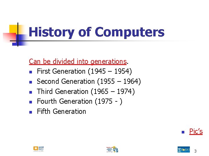 History of Computers Can be divided into generations. n First Generation (1945 – 1954) History of Computers Can be divided into generations. n First Generation (1945 – 1954)