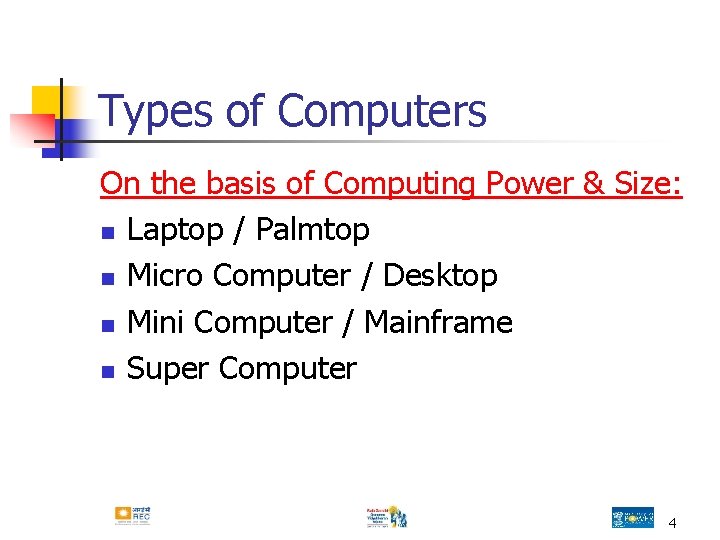Types of Computers On the basis of Computing Power & Size: n Laptop / Types of Computers On the basis of Computing Power & Size: n Laptop /