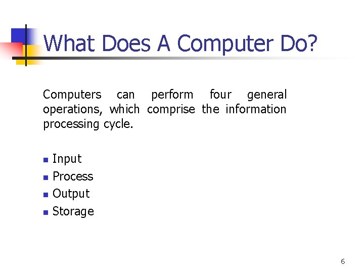 What Does A Computer Do? Computers can perform four general operations, which comprise the What Does A Computer Do? Computers can perform four general operations, which comprise the