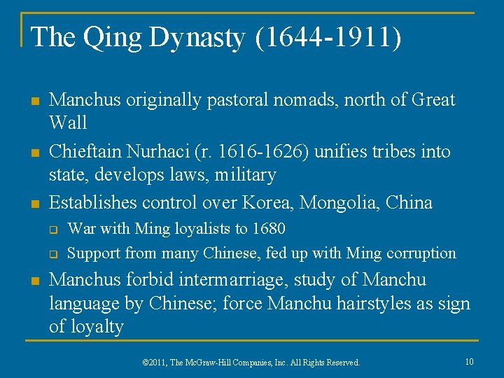 The Qing Dynasty (1644 -1911) n n n Manchus originally pastoral nomads, north of