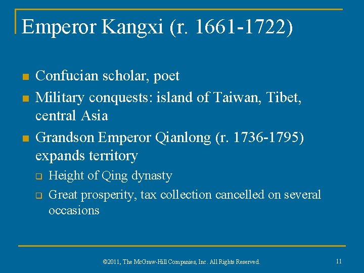 Emperor Kangxi (r. 1661 -1722) n n n Confucian scholar, poet Military conquests: island