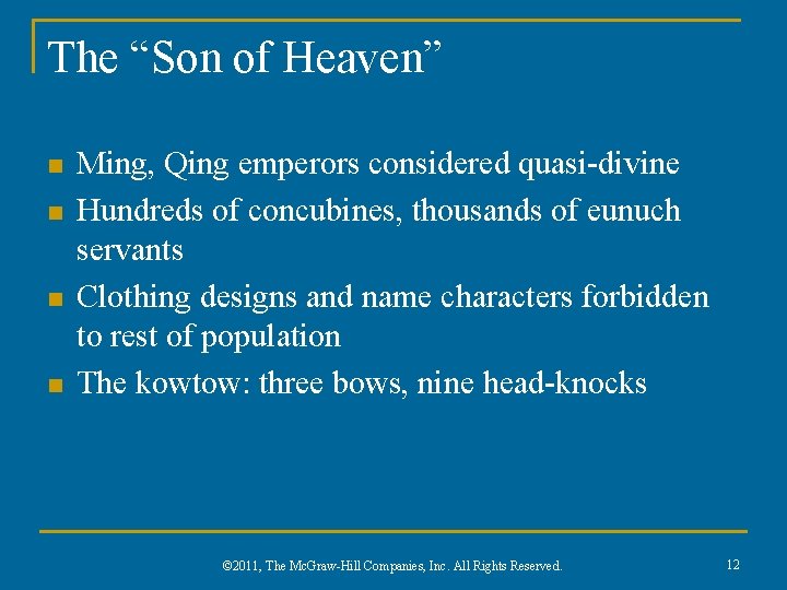 The “Son of Heaven” n n Ming, Qing emperors considered quasi-divine Hundreds of concubines,
