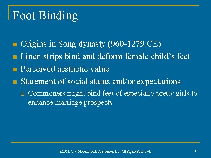 Foot Binding n n Origins in Song dynasty (960 -1279 CE) Linen strips bind