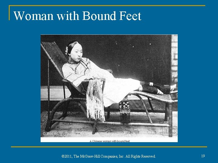 Woman with Bound Feet © 2011, The Mc. Graw-Hill Companies, Inc. All Rights Reserved.