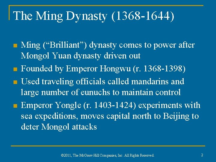 The Ming Dynasty (1368 -1644) n n Ming (“Brilliant”) dynasty comes to power after