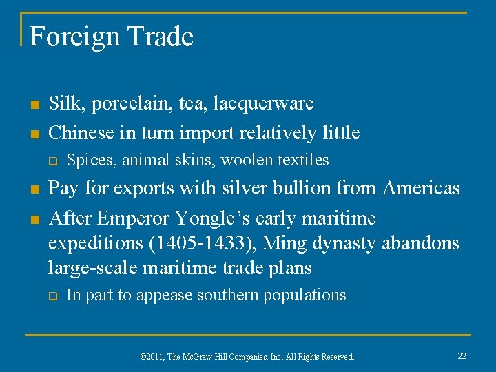 Foreign Trade n n Silk, porcelain, tea, lacquerware Chinese in turn import relatively little