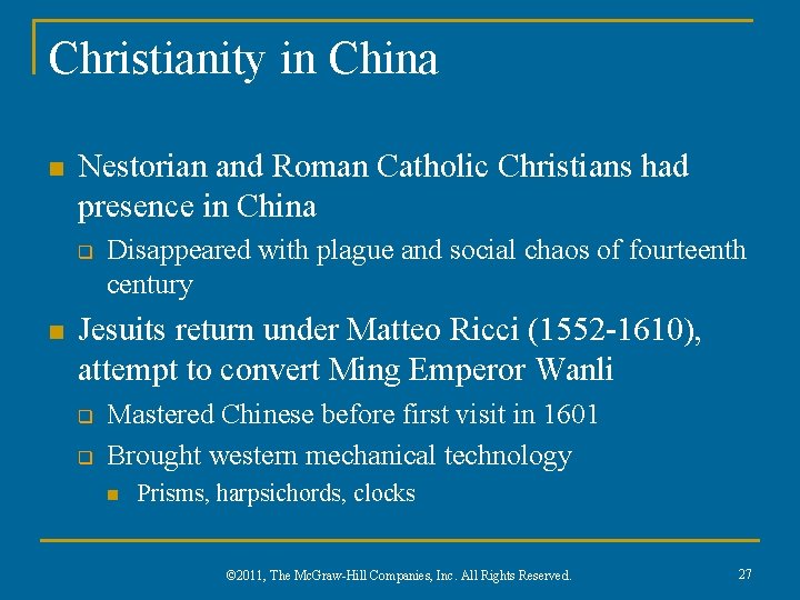 Christianity in China n Nestorian and Roman Catholic Christians had presence in China q