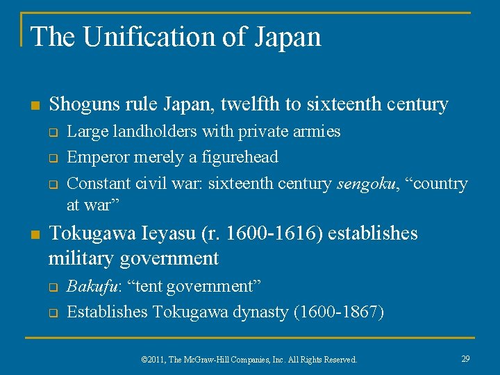 The Unification of Japan n Shoguns rule Japan, twelfth to sixteenth century q q