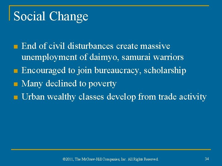 Social Change n n End of civil disturbances create massive unemployment of daimyo, samurai