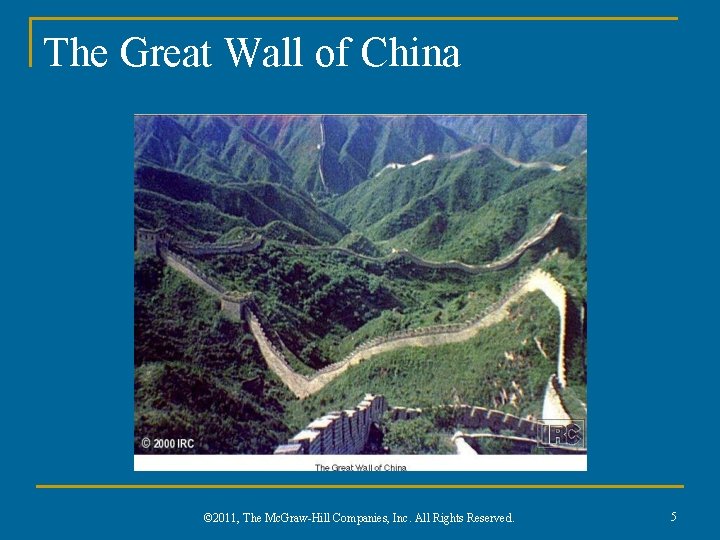 The Great Wall of China © 2011, The Mc. Graw-Hill Companies, Inc. All Rights